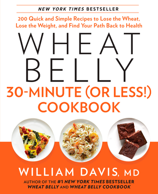 Wheat Belly 30-Minute (or Less!) Cookbook: 200 ... 1623362083 Book Cover