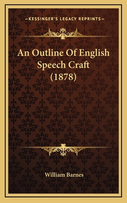 An Outline Of English Speech Craft (1878) 1164695398 Book Cover
