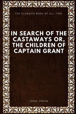 In Search of the Castaways; Or, The Children of... 1547062487 Book Cover