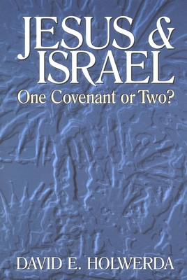 Jesus and Israel: One Covenant or Two? 0802806856 Book Cover