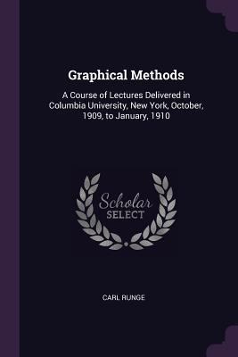 Graphical Methods: A Course of Lectures Deliver... 1377592693 Book Cover