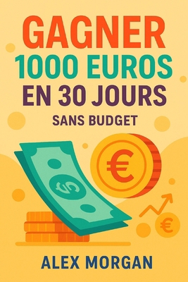 Gagner 1000 en 30 jours (sans budget) [French] B0F6T8D4H2 Book Cover