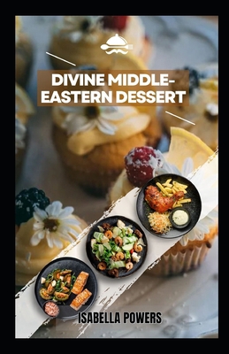 Divine Middle-Eastern: Savor The Sweetness With...            Book Cover