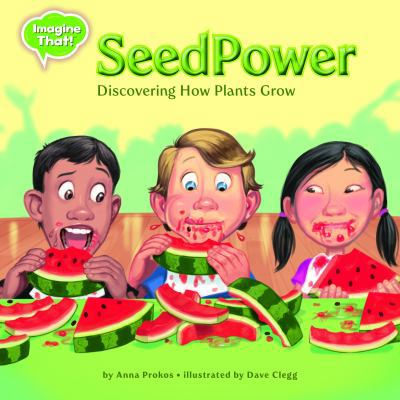 Seed Power: Discovering How Plants Grow 1634401514 Book Cover