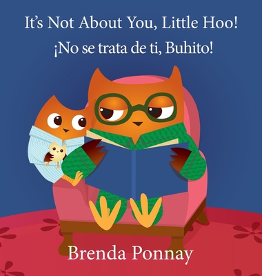 It's Not About You, Little Hoo! / ¡No se trata ... 153243099X Book Cover