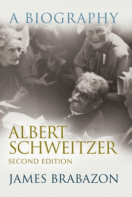 Albert Schweitzer: A Biography, Second Edition 0815606753 Book Cover