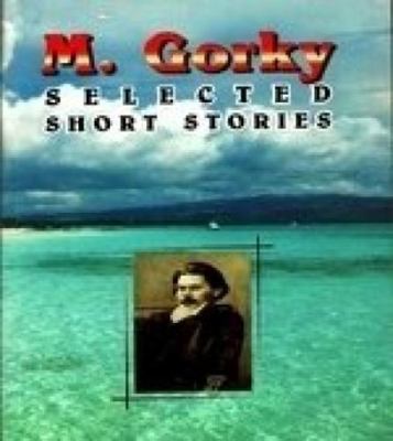 M. Gorky Selected Short Stories 8184081596 Book Cover