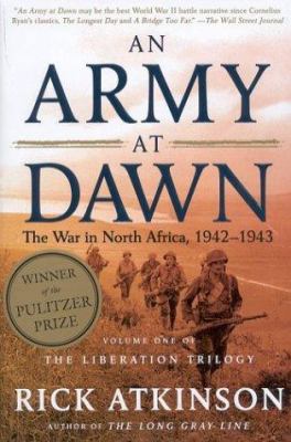 An Army at Dawn: The War in North Africa, 1942-... 0805074481 Book Cover