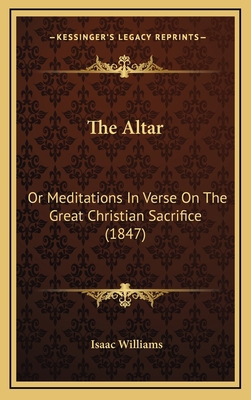 The Altar: Or Meditations In Verse On The Great... 116597519X Book Cover