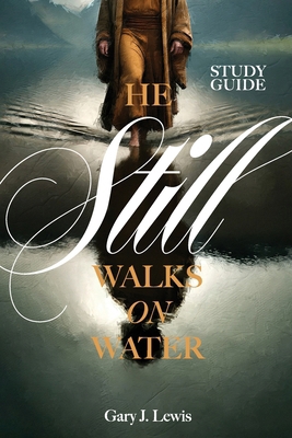 He Still Walks on Water Study Guide 1962401499 Book Cover