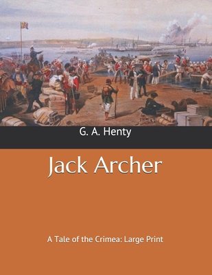 Jack Archer: A Tale of the Crimea: Large Print B08763BQLL Book Cover