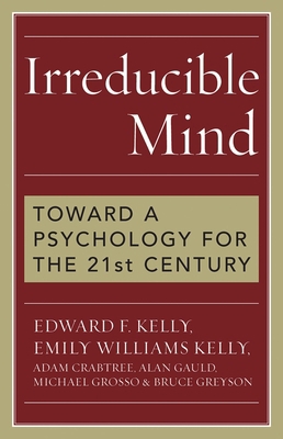 Irreducible Mind: Toward a Psychology for the 2... 1442202068 Book Cover
