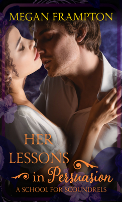 Her Lessons in Persuasion: A School for Scoundrels [Large Print] B0CRSK7P9J Book Cover