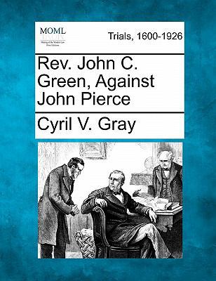 REV. John C. Green, Against John Pierce 1241241864 Book Cover
