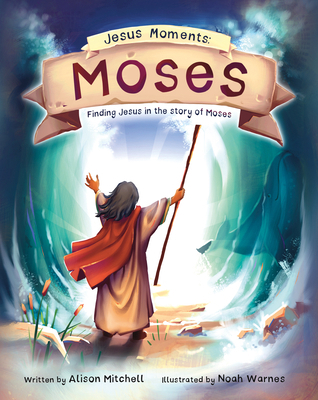Jesus Moments: Moses: Finding Jesus in the Stor... 1784989827 Book Cover