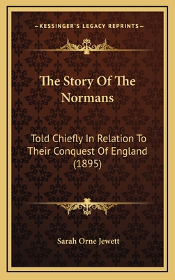 The Story Of The Normans: Told Chiefly In Relat... 1164397826 Book Cover