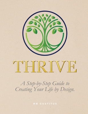 Thrive: A Step-By-Step Guide to Creating Your L... B0F3NHKRRQ Book Cover