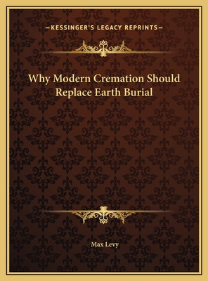Why Modern Cremation Should Replace Earth Burial 1169660460 Book Cover