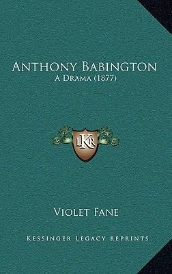 Anthony Babington: A Drama (1877) 1164714902 Book Cover