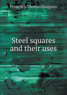 Steel Squares and Their Uses 5518496516 Book Cover