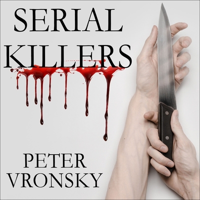 Serial Killers: The Method and Madness of Monsters 1665286393 Book Cover