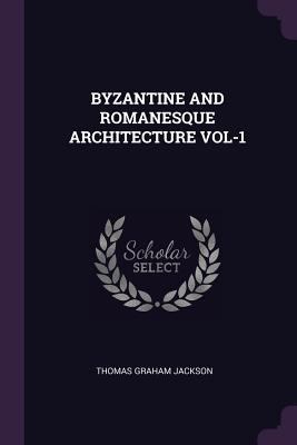 Byzantine and Romanesque Architecture Vol-1 1378850483 Book Cover