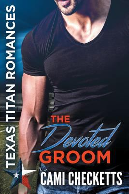 The Devoted Groom: Texas Titan Romances 1793122091 Book Cover