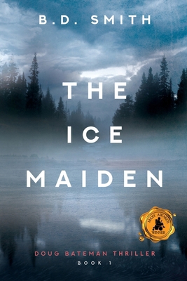 The Ice Maiden: A Fast-Paced Murder Thriller 1612968627 Book Cover