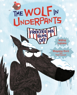 The Wolf in Underpants Freezes His Buns Off 1541528190 Book Cover