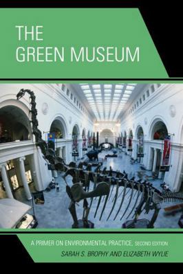 The Green Museum: A Primer on Environmental Pra... 0759123241 Book Cover