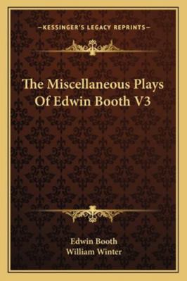 The Miscellaneous Plays Of Edwin Booth V3 1163103675 Book Cover