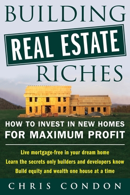 Building Real Estate Riches: How to Invest in N... 0071436839 Book Cover