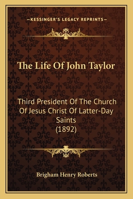 The Life Of John Taylor: Third President Of The... 1165130882 Book Cover