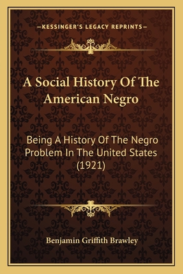 A Social History Of The American Negro: Being A... 1164199595 Book Cover