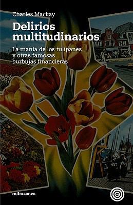 Delirios Multitudinarios: La Manía De Los Tulip... [Spanish] 8493641219 Book Cover