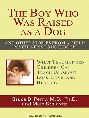 The Boy Who Was Raised as a Dog: And Other Stor... 1452604835 Book Cover