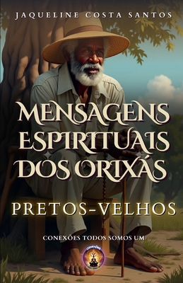 Mensagems Espirituais dos Orixás: Pretos-Velhos [Portuguese] B0DJQMM3RW Book Cover