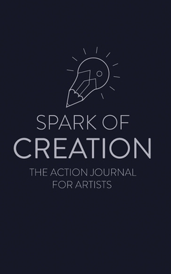 Spark of Creation: The Action Journal for Artists 0359719317 Book Cover