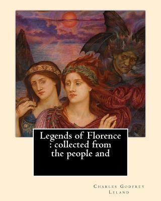 Legends of Florence: collected from the people ... 1975810821 Book Cover