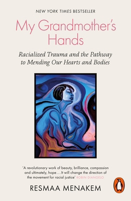 My Grandmother's Hands: Racialized Trauma and t... 0141996471 Book Cover