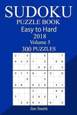 300 Easy to Hard Sudoku Puzzle Book 2018 1986957969 Book Cover