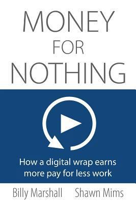 Money for Nothing: How a digital wrap earns mor... 194558615X Book Cover