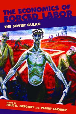 The Economics of Forced Labor: The Soviet Gulag 0817939423 Book Cover