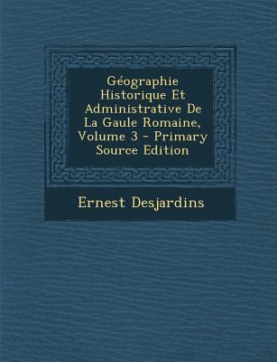 Géographie Historique Et Administrative De La G... [French] 1287928560 Book Cover