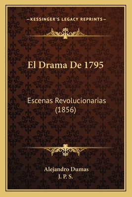 El Drama De 1795: Escenas Revolucionarias (1856) [Spanish] 1168485959 Book Cover