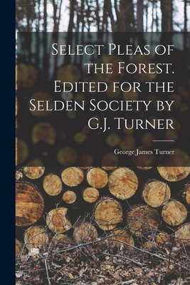 Select Pleas of the Forest. Edited for the Seld... 1016834896 Book Cover