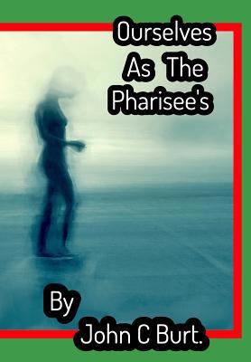 Ourselves As The Pharisee's . 0368851923 Book Cover