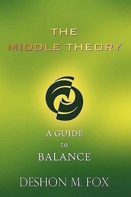 The Middle Theory: A Guide to Balance 1418441767 Book Cover