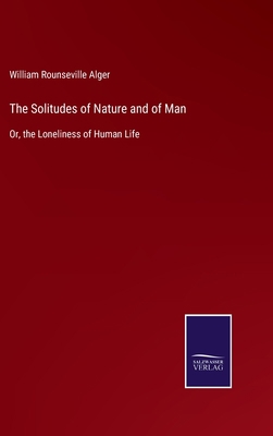 The Solitudes of Nature and of Man: Or, the Lon... 3752524472 Book Cover