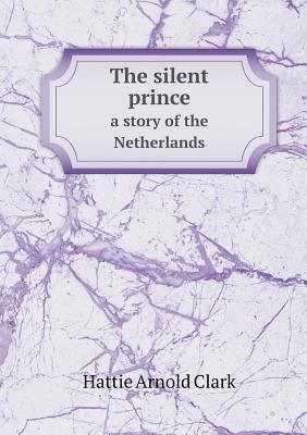 The silent prince a story of the Netherlands 5518537182 Book Cover